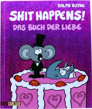 Ralph Ruthe Shit Happens (Gebundene Ausgabe): Das Buch der Liebe von Carlsen